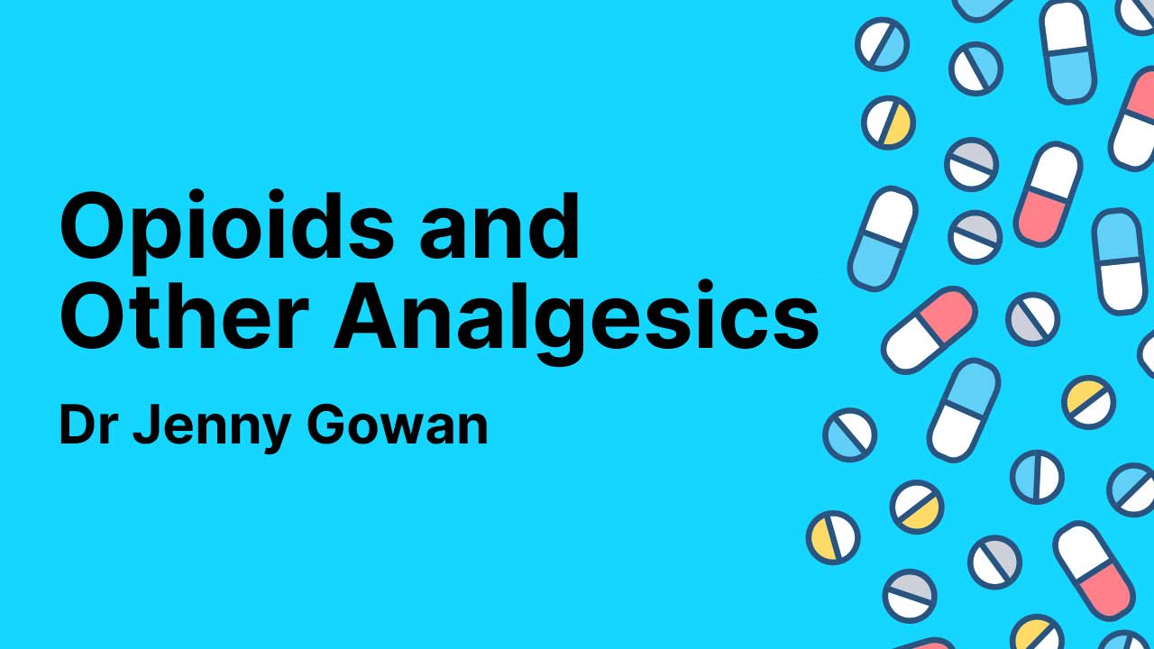 Opioids and Other Analgesics | Ausmed Course