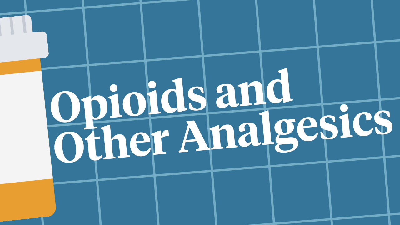 Opioids and Other Analgesics | Ausmed Course