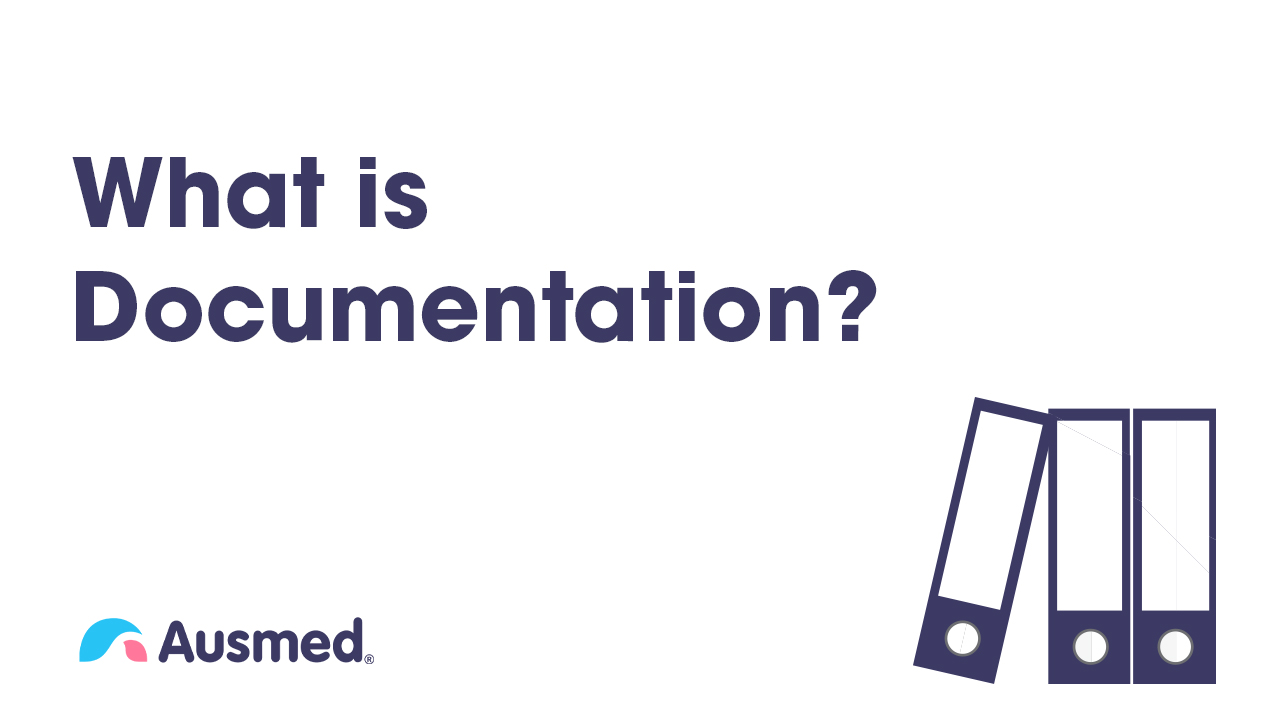 What is Documentation? | Ausmed Explainer