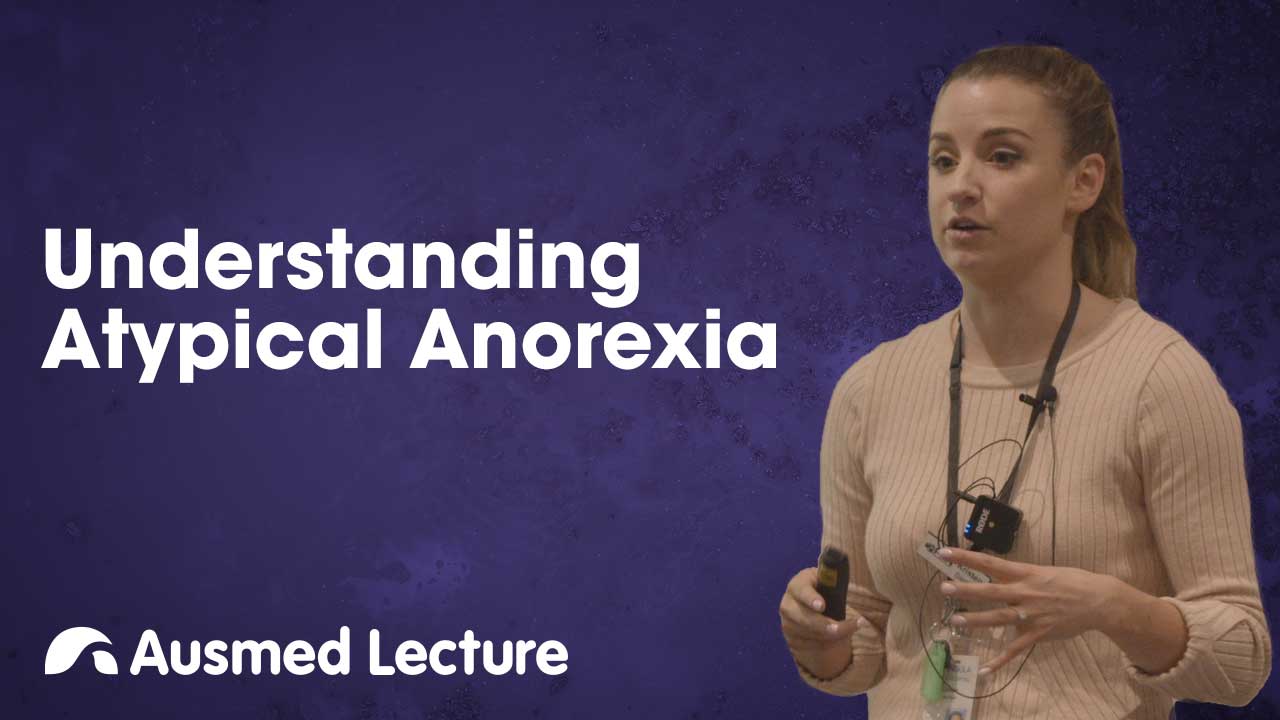 Cover image for lecture: Understanding Atypical Anorexia